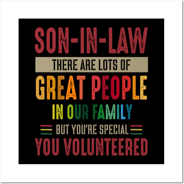 Son In Law Great People In Our Family Special Volunteered Costume Gift Wall Art by Ohooha